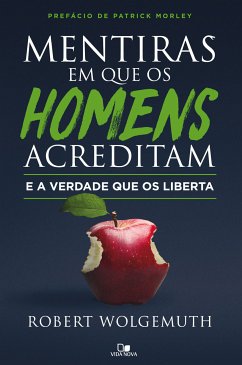 Mentiras em que os homens acreditam e a verdade que os liberta (eBook, ePUB) - Wolgemuth, Robert