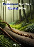 Poisonous Snakes: Mortal Bites (eBook, ePUB)