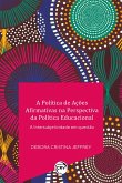 A POLÍTICA DE AÇÕES AFIRMATIVAS NA PERSPECTIVA DA POLÍTICA EDUCACIONAL (eBook, ePUB)