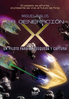 La generación X: un piloto para la búsqueda y captura (eBook, ePUB) - Ávalos, Miguel