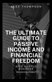 Side Hustle Success: The Ultimate Guide to Passive and Financial Freedom (eBook, ePUB)