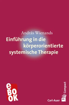 Einführung in die körperorientierte systemische Therapie (eBook, ePUB) - Wienands, András