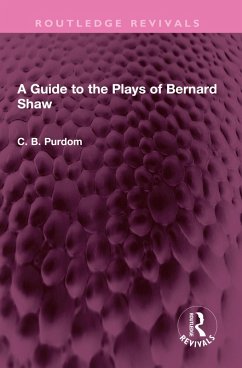 A Guide to the Plays of Bernard Shaw (eBook, ePUB) - Purdom, C. B.