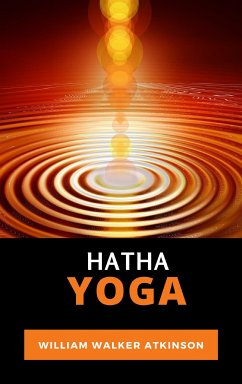 Hatha Yoga (eBook, ePUB) - Walker Atkinson, William