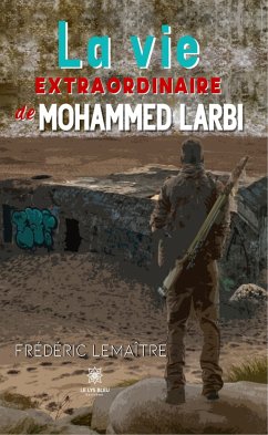 La vie extraordinaire de Mohammed Larbi (eBook, ePUB) - Lemaître, Frédéric