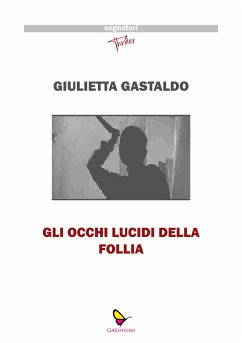 Gli occhi lucidi della follia (eBook, ePUB) - Gastaldo, Giulietta