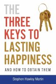 The Three Keys to Lasting Happiness and How to Obtain Them