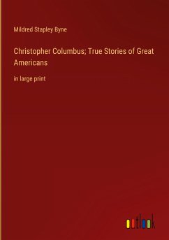 Christopher Columbus; True Stories of Great Americans