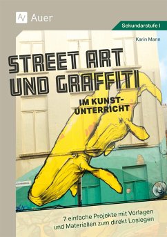 Street Art und Graffiti im Kunstunterricht - Mann, Karin