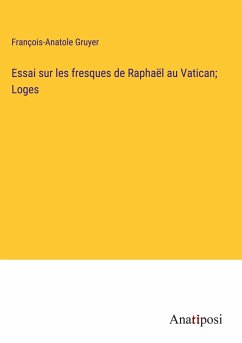 Essai sur les fresques de Raphaël au Vatican; Loges - Gruyer, François-Anatole