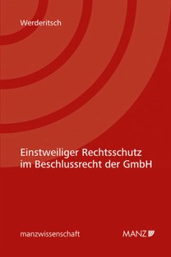 Einstweiliger Rechtsschutz im Beschlussrecht der GmbH - Werderitsch, Lena