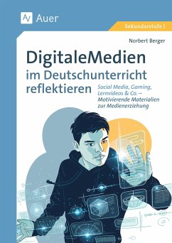 Digitale Medien im Deutschunterricht reflektieren - Berger, Norbert