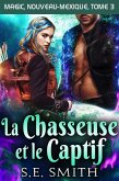 La Chasseuse et le Captif (Magic, Nouveau-Mexique, #3) (eBook, ePUB)