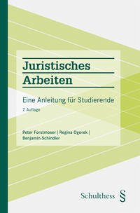 Juristisches Arbeiten - Forstmoser, Peter; Ogorek, Regina; Schindler, Benjamin
