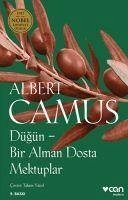 Dügün - Bir Alman Dosta Mektuplar - Camus, Albert