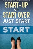 Start-Up or Start Over. Just Start. (eBook, ePUB) Start-Up or Start Over. Just Start. (eBook, ePUB)