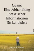 Guano Eine Abhandlung praktischer Informationen für Landwirte