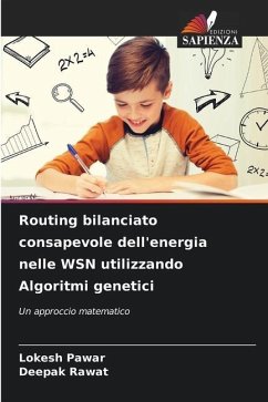 Routing bilanciato consapevole dell'energia nelle WSN utilizzando Algoritmi genetici - Pawar, Lokesh;Rawat, Deepak