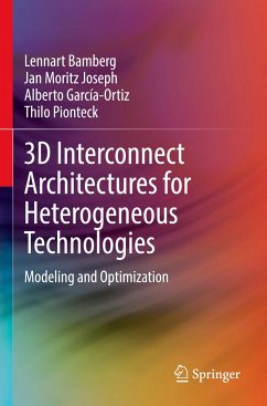 3D Interconnect Architectures for Heterogeneous Technologies - Bamberg, Lennart;Joseph, Jan Moritz;García-Ortiz, Alberto