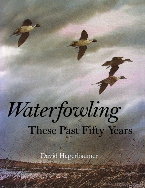 Waterfowling These Past Fifty Years (eBook, ePUB) Waterfowling These Past Fifty Years (eBook, ePUB)