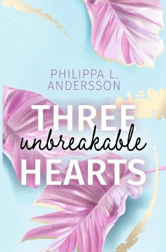 Three unbreakable Hearts - Andersson, Philippa L.