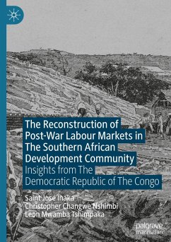The Reconstruction of Post-War Labour Markets in The Southern African Development Community - Inaka, Saint José;Nshimbi, Christopher Changwe;Tshimpaka, Leon Mwamba