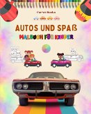 Autos und Spaß - Malbuch für Kinder - Unterhaltsame Sammlung von Autoszenen Autos und Spaß - Malbuch für Kinder - Unterhaltsame Sammlung von Autoszenen