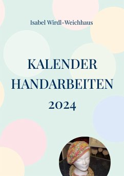 Kalender Handarbeiten 2024 - Wirdl-Weichhaus, Isabel