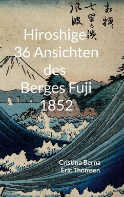 Hiroshige 36 Ansichten des Berges Fuji 1852 - Berna, Cristina;Thomsen, Eric