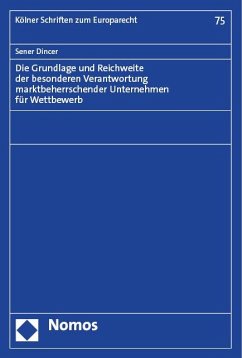 Die Grundlage und Reichweite der besonderen Verantwortung marktbeherrschender Unternehmen für Wettbewerb - Dincer, Sener