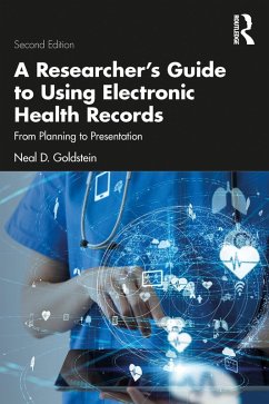 A Researcher's Guide to Using Electronic Health Records (eBook, ePUB) - Goldstein, Neal D.
