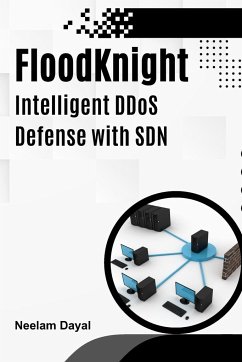 FloodKnight Intelligent DDoS Defense with SDN - Dayal, Neelam