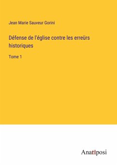 Défense de l'église contre les erreürs historiques - Gorini, Jean Marie Sauveur