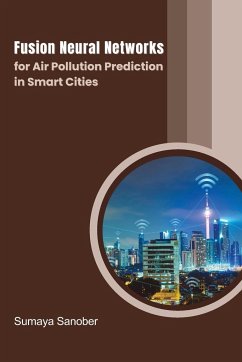 Fusion Neural Networks for Air Pollution Prediction in Smart Cities - Sanober, Sumaya