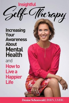 INSIGHTFUL SELF-THERAPY - Increasing Your Awareness about Mental Health and How to Live a Happier Life - Schonwald, Denise