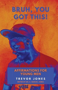 Bruh, You Got This - Affirmations For Young Men - Jones, Trevor Nathaniel