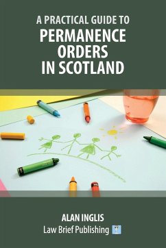 A Practical Guide to Permanence Orders in Scotland - Inglis, Alan