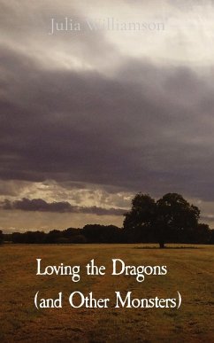 Loving the Dragons (and Other Monsters) - Williamson, Julia