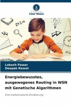 Energiebewusstes, ausgewogenes Routing in WSN mit Genetische Algorithmen - Pawar, Lokesh;Rawat, Deepak