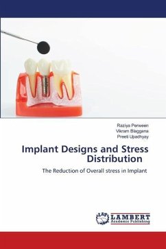 Implant Designs and Stress Distribution - Perween, Raziya;Blaggana, Vikram;Upadhyay, Preeti