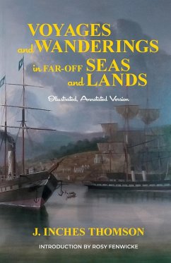 Voyages and Wanderings in Far Off Seas and Lands - Inches Thomson, J.