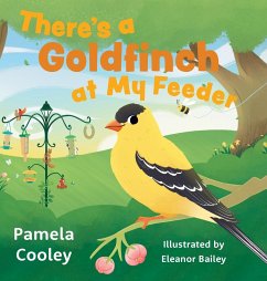 There's a Goldfinch at My Feeder - Cooley, Pamela