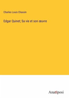 Edgar Quinet; Sa vie et son ¿uvre - Chassin, Charles Louis