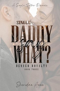 Single Daddy Say What? - Anne, Sheridan