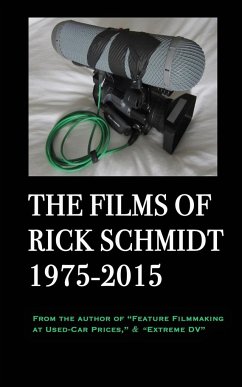 The Films of Rick Schmidt 1975-2015 - Schmidt, Rick