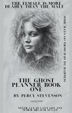 The Ghost Planner ... Book One ...The Female is More Deadly Than the Male ...