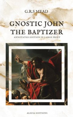 Gnostic John the Baptizer - Mead, G. R. S.