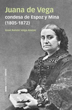 Juana de Vega, condesa de Espoz y Mina, 1805-1872 : hacer en el siglo