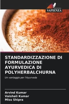 STANDARDIZZAZIONE DI FORMULAZIONE AYURVEDICA DI POLYHERBALCHURNA - Kumar, Arvind;Kumar, Vaishali;Shipra, Miss