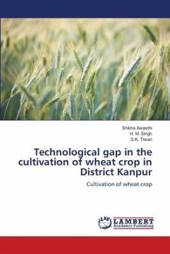 Technological gap in the cultivation of wheat crop in District Kanpur - Awasthi, Shikha;Singh, H. M.;Tiwari, S.K.